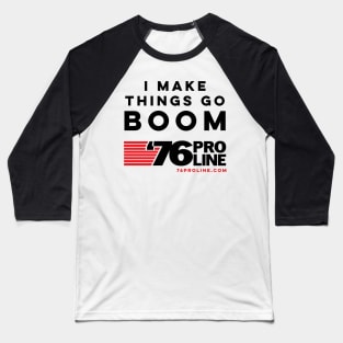 I Make Things Go Boom (Black Text) Baseball T-Shirt